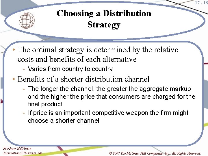 17 - 18 Choosing a Distribution Strategy • The optimal strategy is determined by