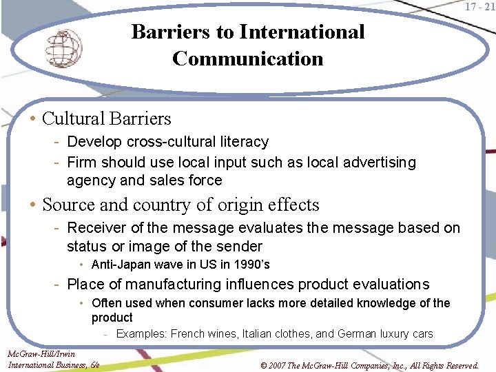 17 - 21 Barriers to International Communication • Cultural Barriers - Develop cross-cultural literacy