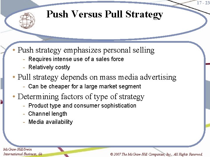 17 - 23 Push Versus Pull Strategy • Push strategy emphasizes personal selling -