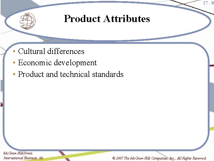 17 - 8 Product Attributes • Cultural differences • Economic development • Product and