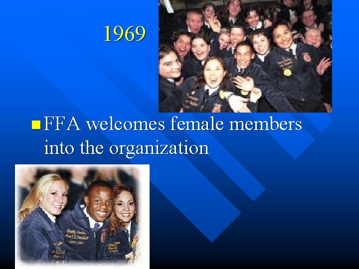 1969 n FFA welcomes female members into the organization 