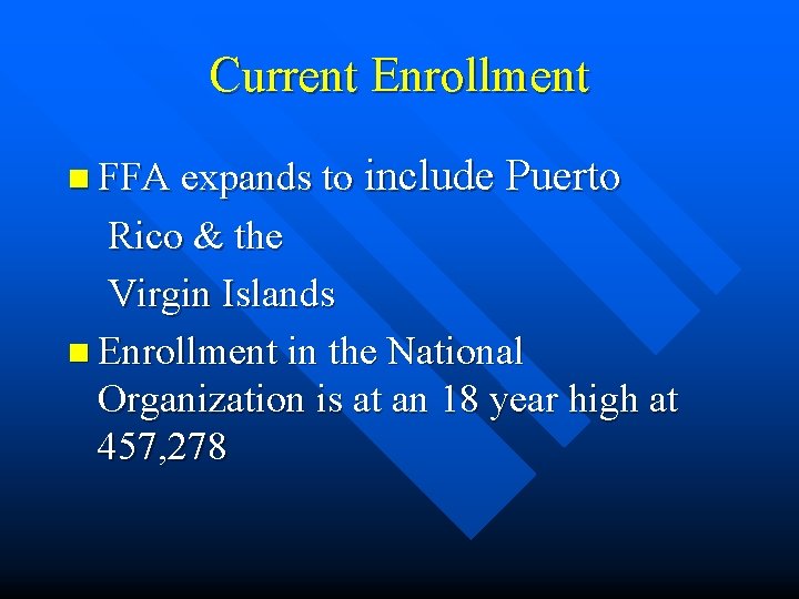 Current Enrollment n FFA expands to include Puerto Rico & the Virgin Islands n