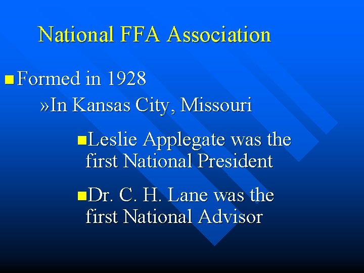 National FFA Association n Formed in 1928 » In Kansas City, Missouri n. Leslie