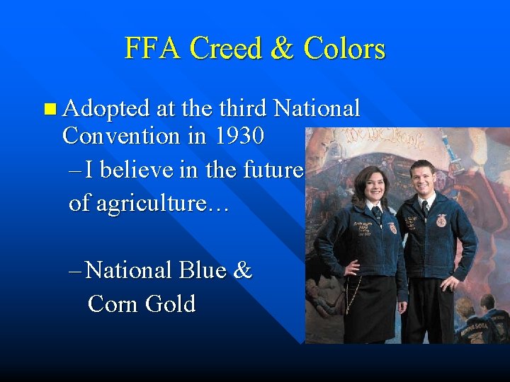 FFA Creed & Colors n Adopted at the third National Convention in 1930 –