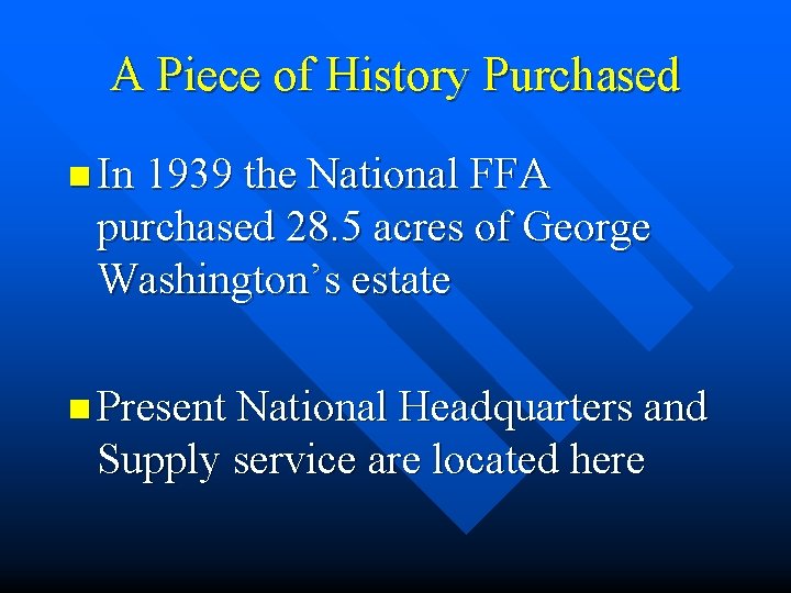 A Piece of History Purchased n In 1939 the National FFA purchased 28. 5