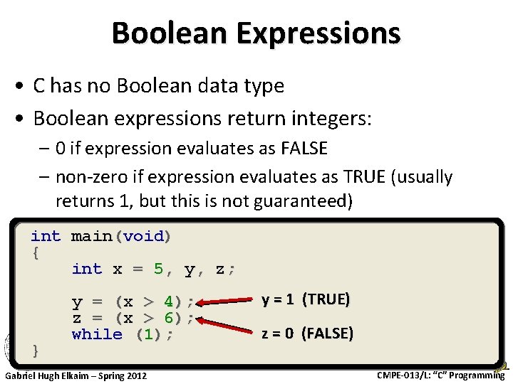 Boolean Expressions • C has no Boolean data type • Boolean expressions return integers: