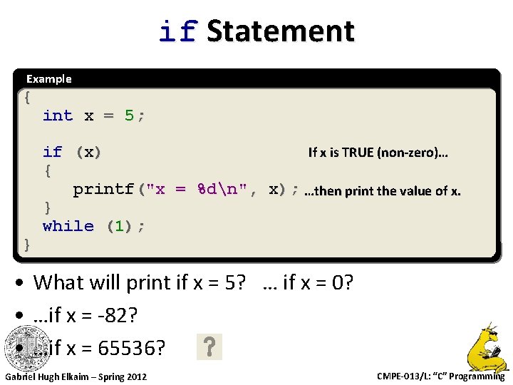 if Statement Example { } int x = 5; If x is TRUE (non-zero)…