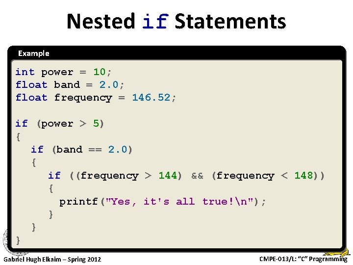 Nested if Statements Example int power = 10; float band = 2. 0; float