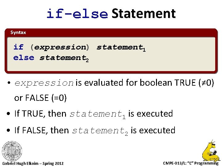 if-else Statement Syntax if (expression) statement 1 else statement 2 • expression is evaluated