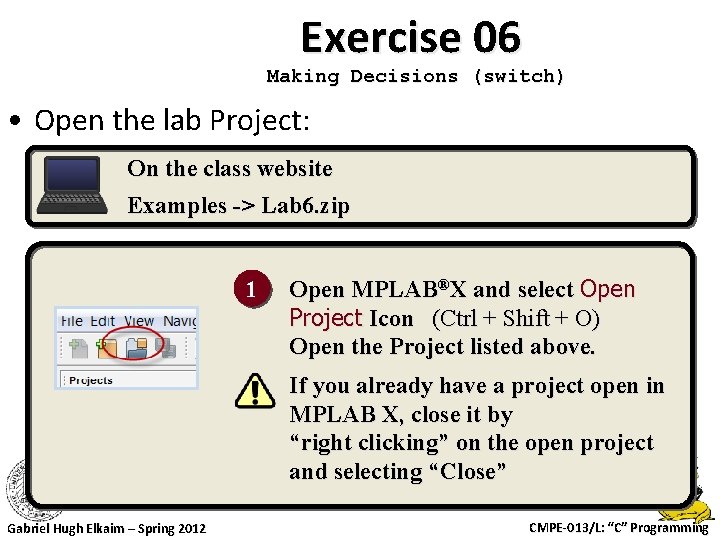 Exercise 06 Making Decisions (switch) • Open the lab Project: On the class website