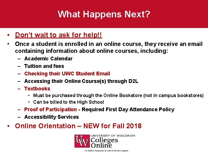 What Happens Next? • Don’t wait to ask for help!! • Once a student