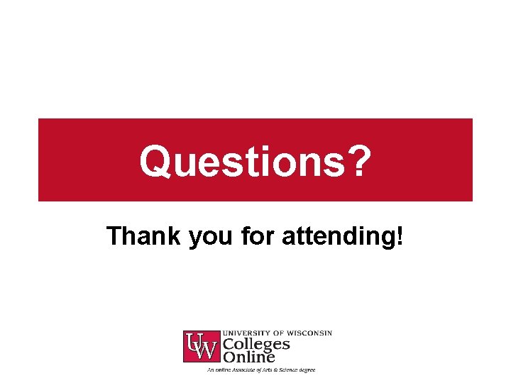 Questions? Thank you for attending! 