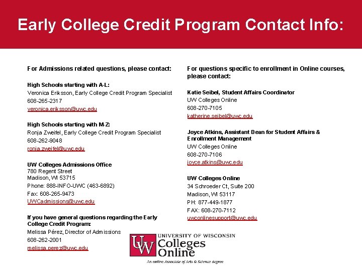 Early College Credit Program Contact Info: For Admissions related questions, please contact: High Schools