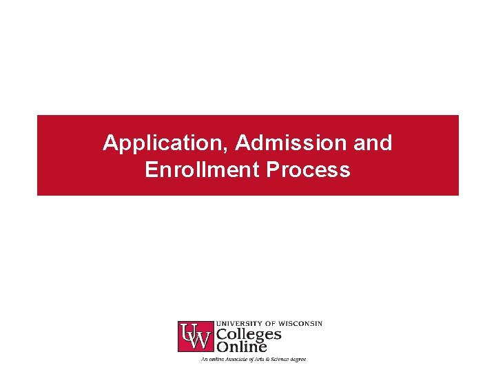 Application, Admission and Enrollment Process 