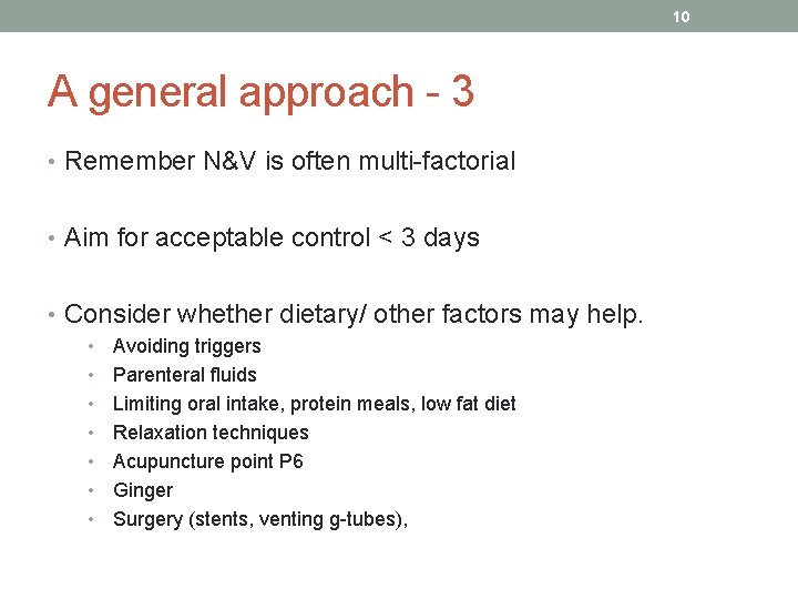 10 A general approach - 3 • Remember N&V is often multi-factorial • Aim