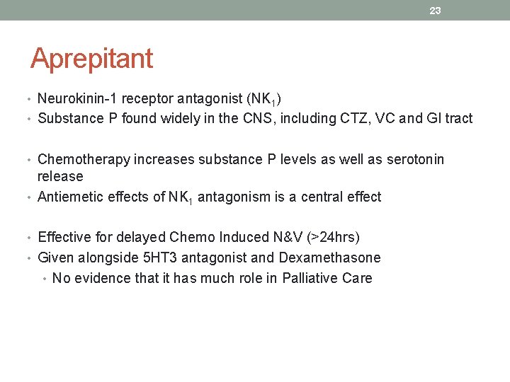 23 Aprepitant • Neurokinin-1 receptor antagonist (NK 1) • Substance P found widely in