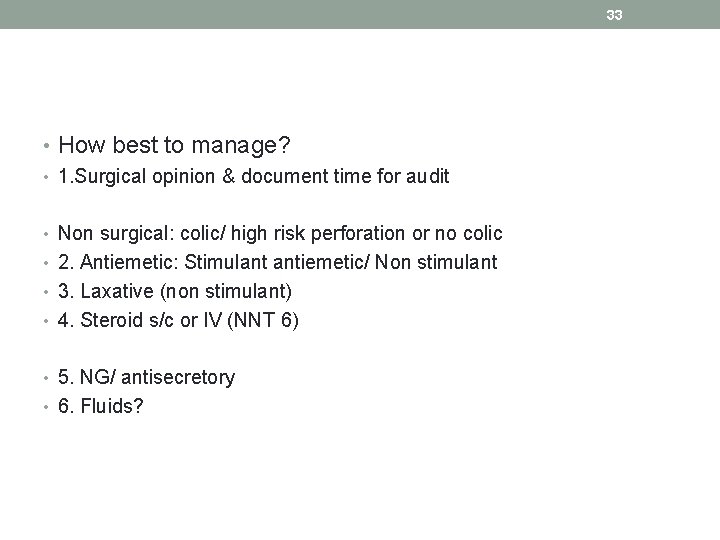 33 • How best to manage? • 1. Surgical opinion & document time for