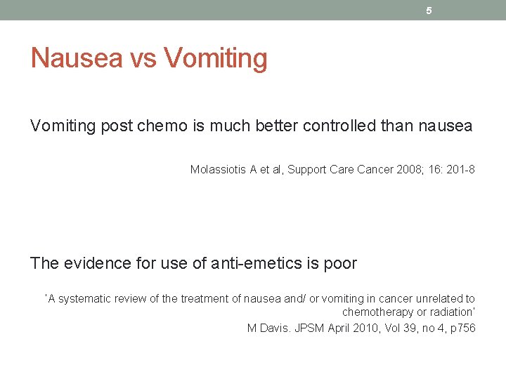 5 Nausea vs Vomiting post chemo is much better controlled than nausea Molassiotis A
