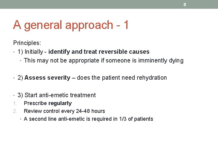 8 A general approach - 1 Principles: • 1) Initially - identify and treat