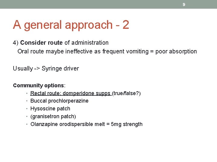 9 A general approach - 2 4) Consider route of administration Oral route maybe