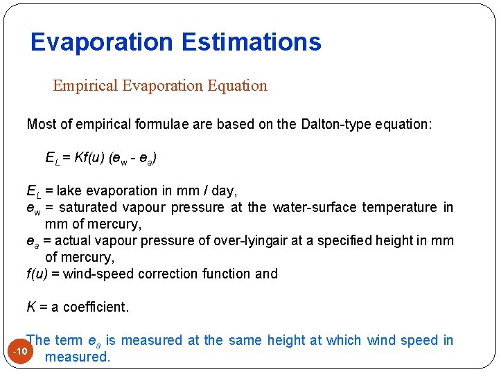 Evaporation Estimations Empirical Evaporation Equation Most of empirical formulae are based on the Dalton