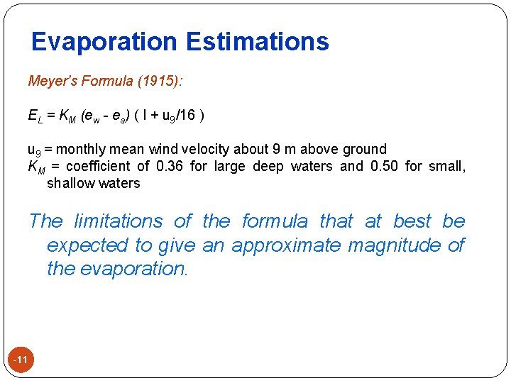 Evaporation Estimations Meyer's Formula (1915): EL = KM (ew ea) ( I + u