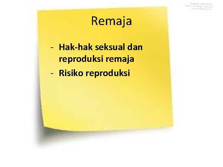 Remaja - Hak-hak seksual dan reproduksi remaja - Risiko reproduksi 