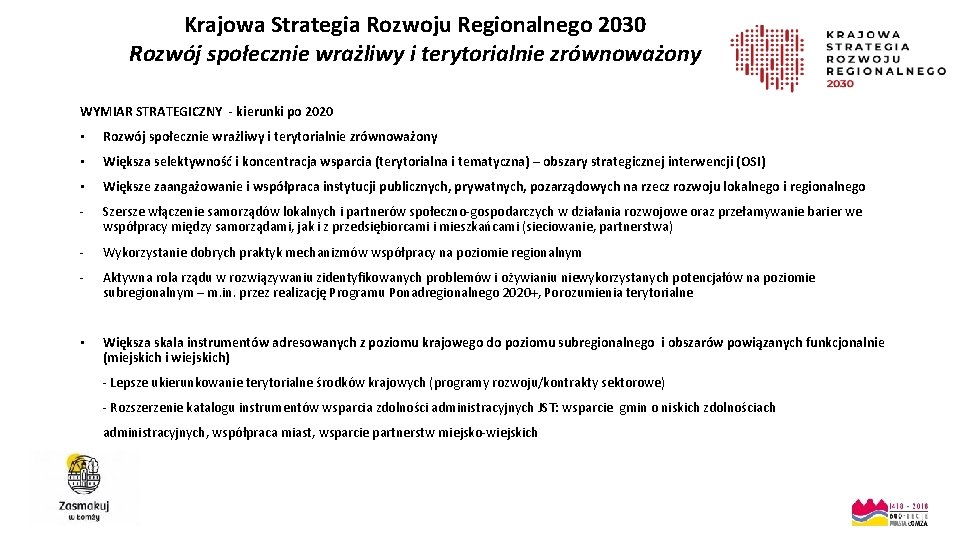 Krajowa Strategia Rozwoju Regionalnego 2030 Rozwój społecznie wrażliwy i terytorialnie zrównoważony WYMIAR STRATEGICZNY -