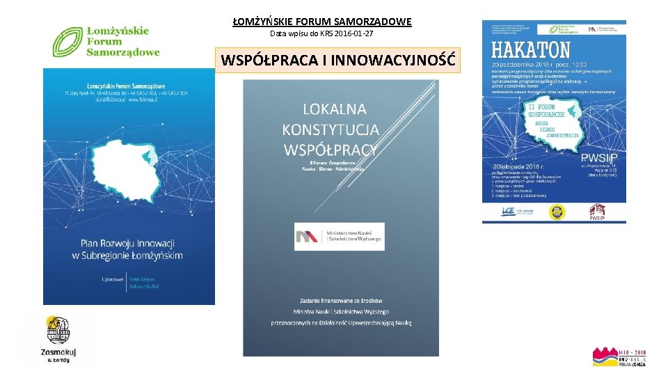 ŁOMŻYŃSKIE FORUM SAMORZĄDOWE Data wpisu do KRS 2016 -01 -27 WSPÓŁPRACA I INNOWACYJNOŚĆ 