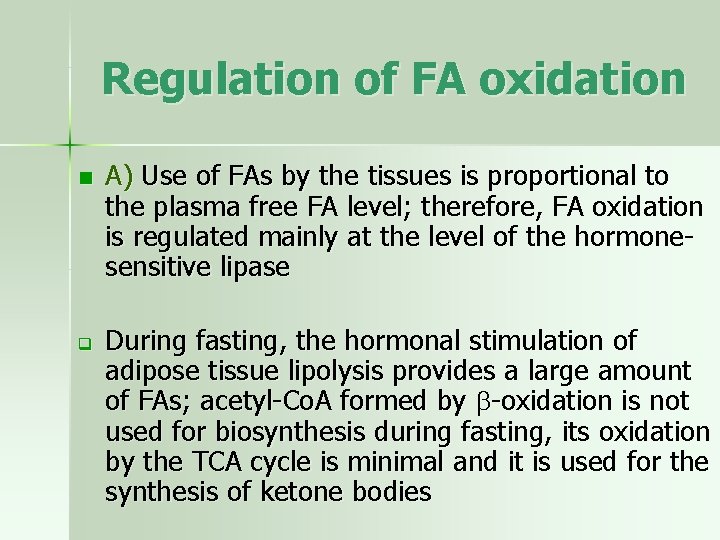 Regulation of FA oxidation n q A) Use of FAs by the tissues is