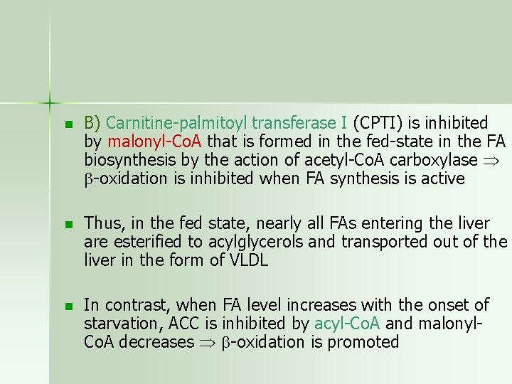 n B) Carnitine-palmitoyl transferase I (CPTI) is inhibited by malonyl-Co. A that is formed