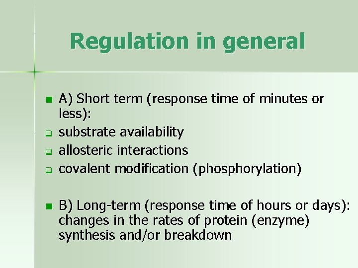 Regulation in general n q q q n A) Short term (response time of