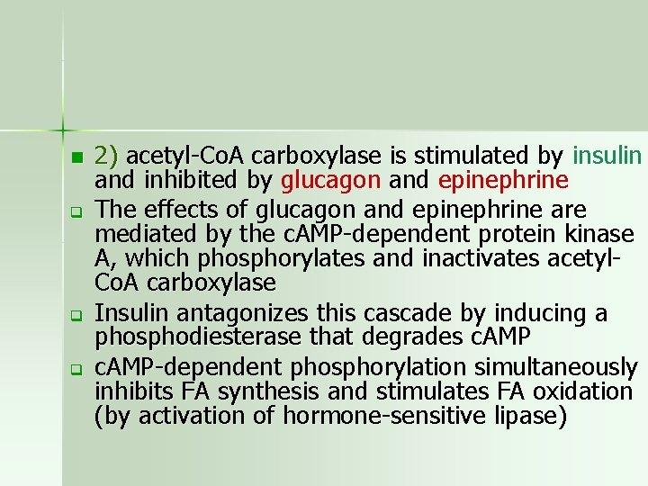 n q q q 2) acetyl-Co. A carboxylase is stimulated by insulin and inhibited