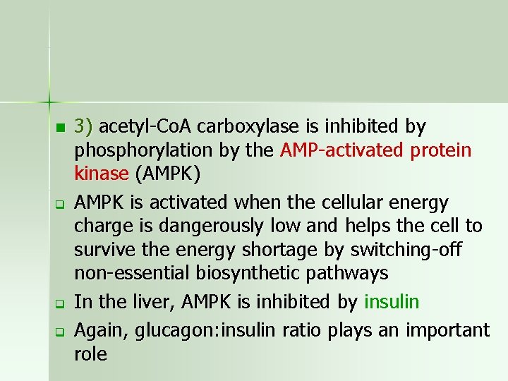 n q q q 3) acetyl-Co. A carboxylase is inhibited by phosphorylation by the