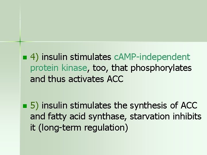 n 4) insulin stimulates c. AMP-independent protein kinase, too, that phosphorylates and thus activates
