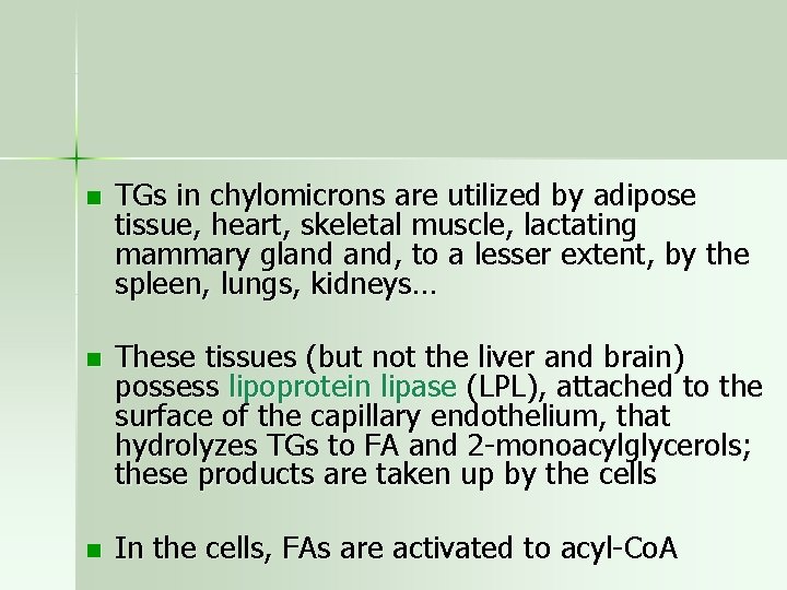 n TGs in chylomicrons are utilized by adipose tissue, heart, skeletal muscle, lactating mammary