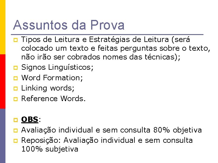 Assuntos da Prova p p p p Tipos de Leitura e Estratégias de Leitura