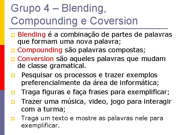 Grupo 4 – Blending, Compounding e Coversion p p p p Blending é a