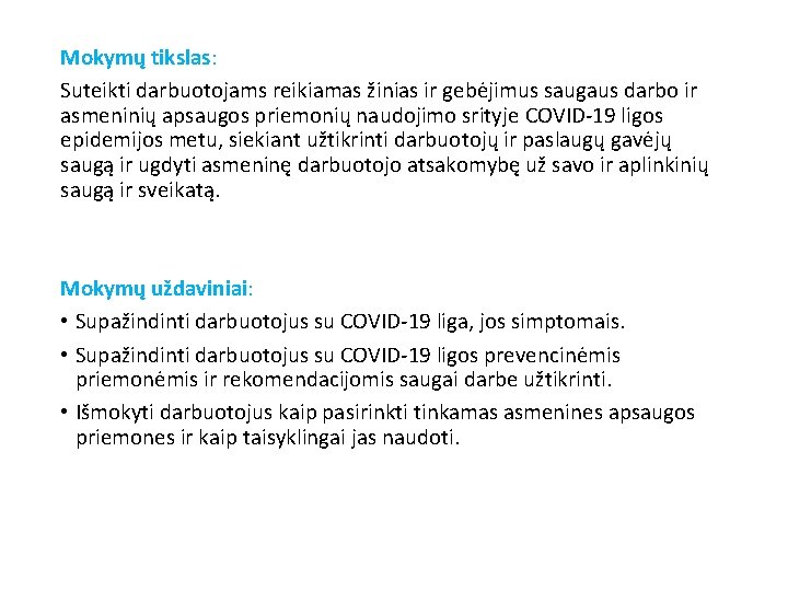 Mokymų tikslas: Suteikti darbuotojams reikiamas žinias ir gebėjimus saugaus darbo ir asmeninių apsaugos priemonių