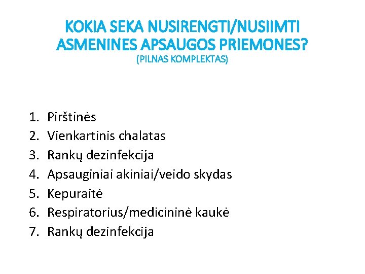 KOKIA SEKA NUSIRENGTI/NUSIIMTI ASMENINES APSAUGOS PRIEMONES? (PILNAS KOMPLEKTAS) 1. 2. 3. 4. 5. 6.