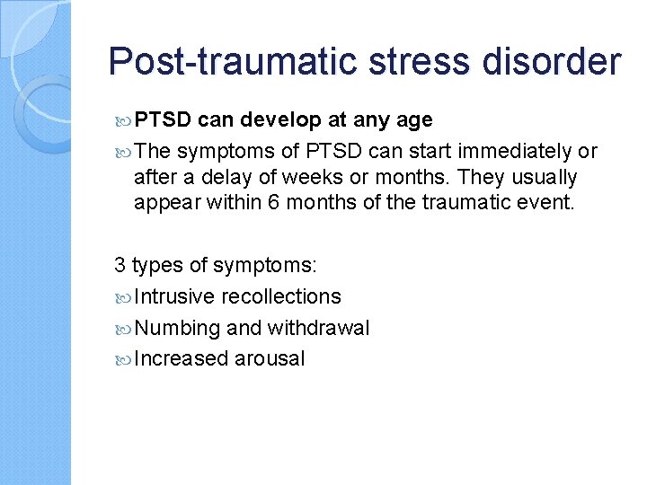 Post-traumatic stress disorder PTSD can develop at any age The symptoms of PTSD can