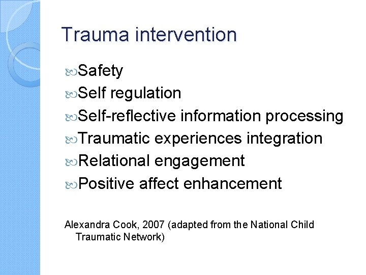 Trauma intervention Safety Self regulation Self-reflective information processing Traumatic experiences integration Relational engagement Positive