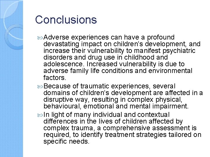 Conclusions Adverse experiences can have a profound devastating impact on children’s development, and increase
