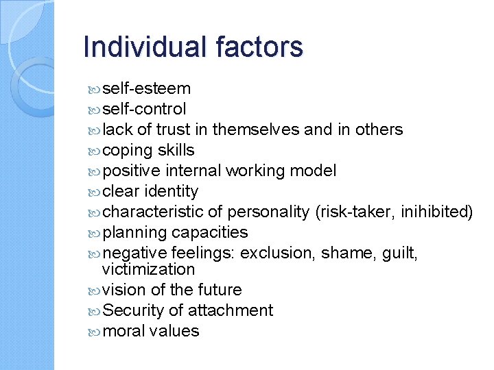 Individual factors self-esteem self-control lack of trust in themselves and in others coping skills