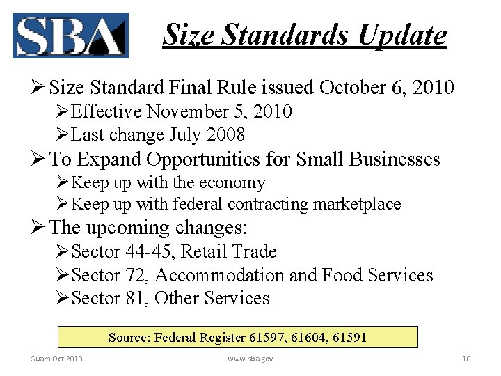 Size Standards Update Ø Size Standard Final Rule issued October 6, 2010 ØEffective November