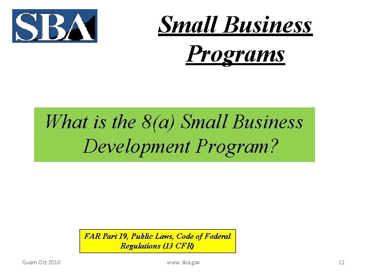 Small Business Programs What is the 8(a) Small Business Development Program? FAR Part 19,