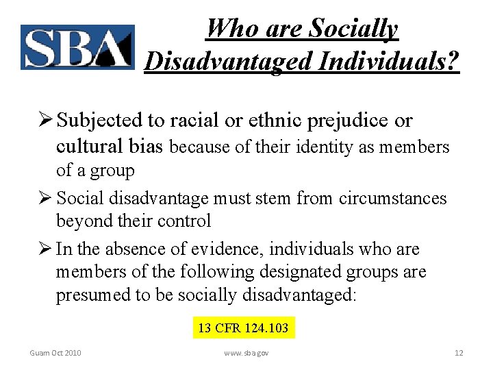 Who are Socially Disadvantaged Individuals? Ø Subjected to racial or ethnic prejudice or cultural