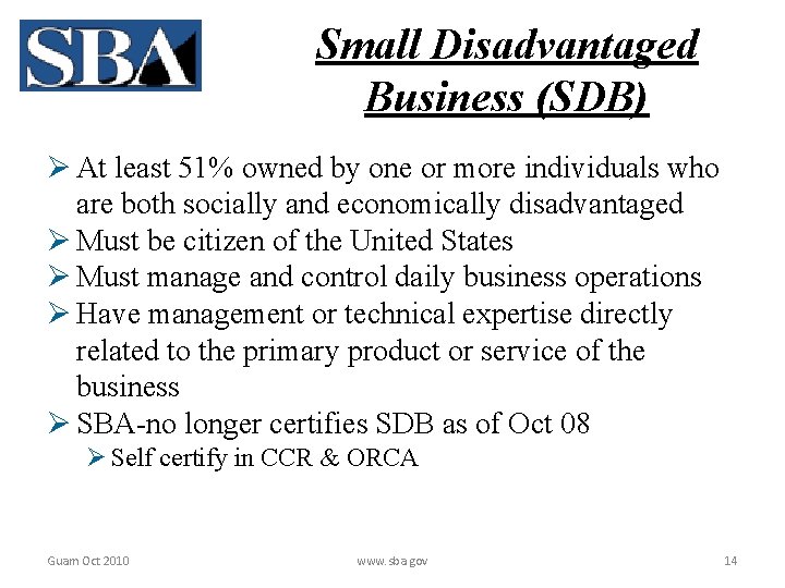 Small Disadvantaged Business (SDB) Ø At least 51% owned by one or more individuals