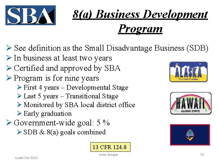 8(a) Business Development Program Ø See definition as the Small Disadvantage Business (SDB) Ø