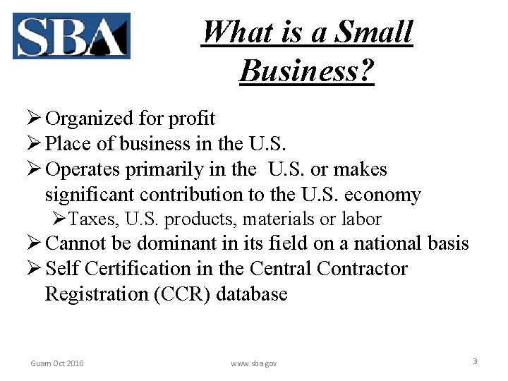 What is a Small Business? Ø Organized for profit Ø Place of business in